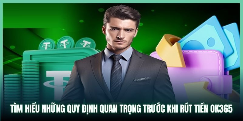 Kiến thức quan trọng khi rút tiền OK365