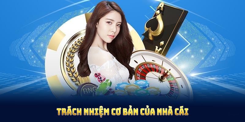 Trách nhiệm cơ bản của nhà cái OK365 và thành viên